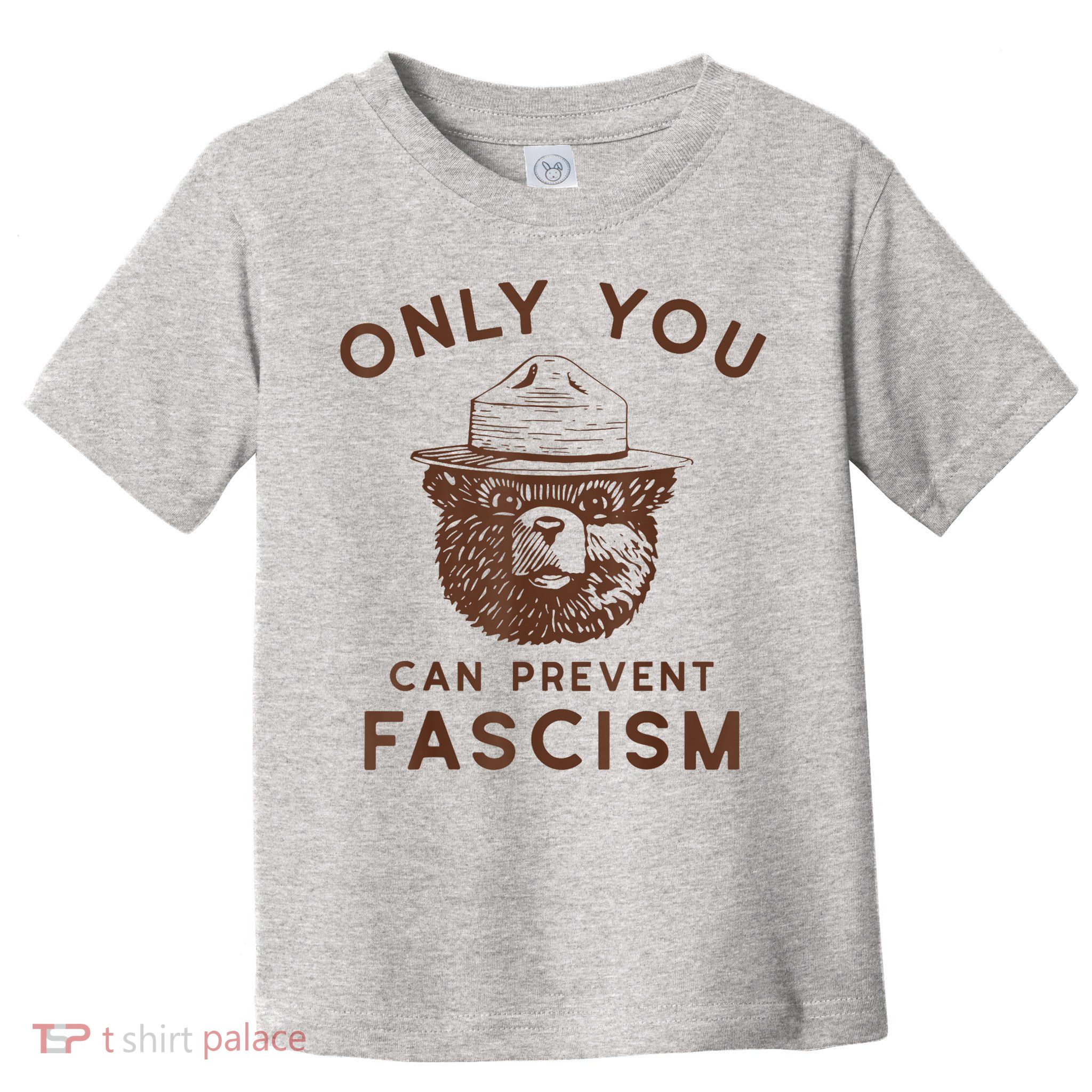 Only You Can Prevent Fascism Bear Toddler T-Shirt
