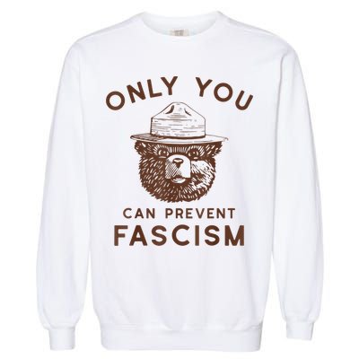 Only You Can Prevent Fascism Bear Garment-Dyed Sweatshirt