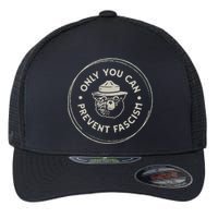 Only You Can Prevent Fascism Flexfit Unipanel Trucker Cap