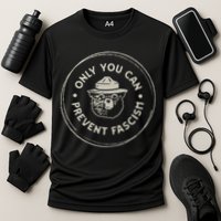 Only You Can Prevent Fascism Performance Shirt