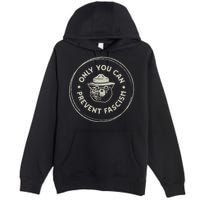 Only You Can Prevent Fascism Premium Pullover Hoodie