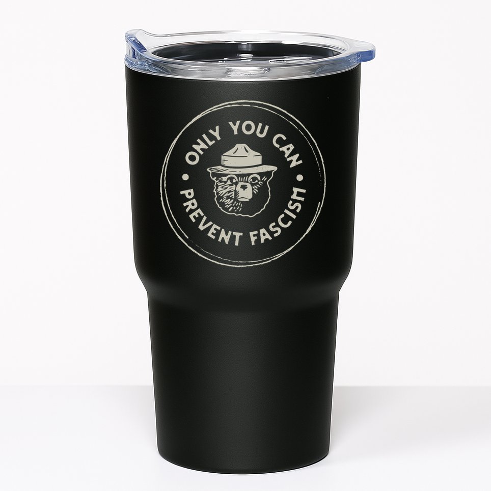 Only You Can Prevent Fascism Tumbler