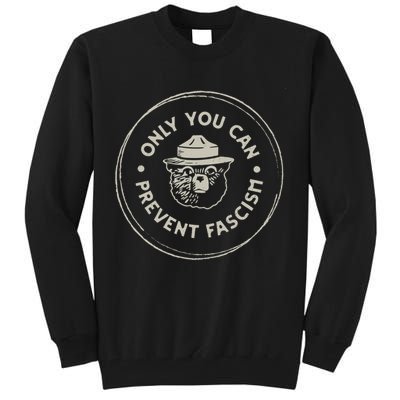 Only You Can Prevent Fascism Tall Sweatshirt