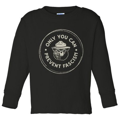 Only You Can Prevent Fascism Toddler Long Sleeve Shirt