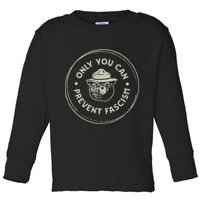 Only You Can Prevent Fascism Toddler Long Sleeve Shirt