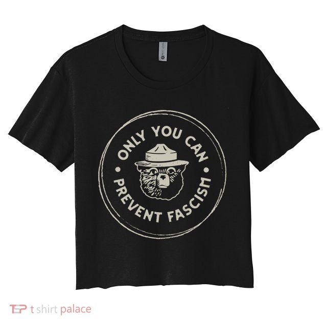 Only You Can Prevent Fascism Crop Top