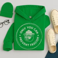 Only You Can Prevent Fascism Hoodie