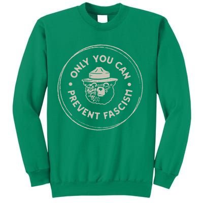 Only You Can Prevent Fascism Sweatshirt