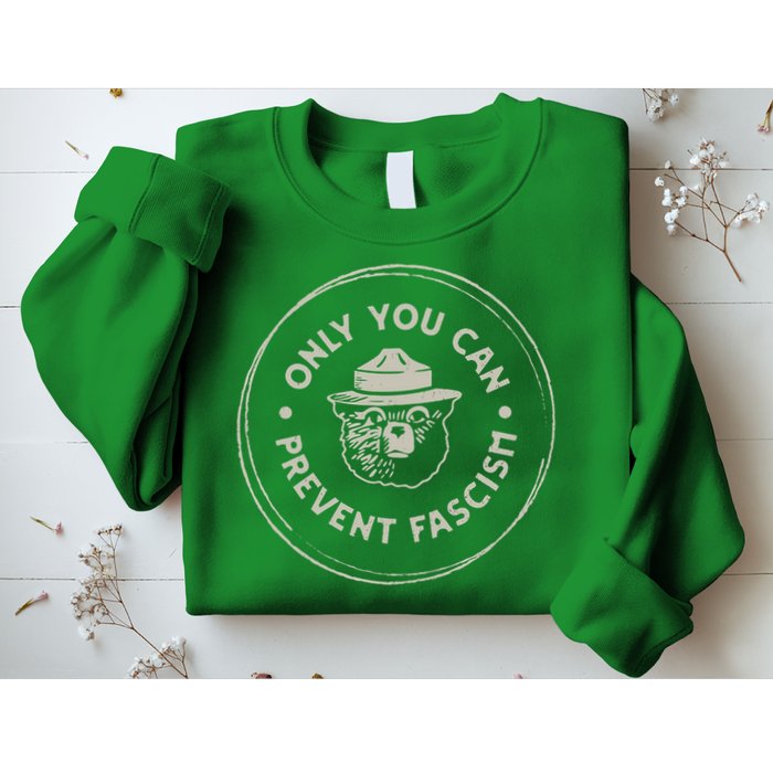 Only You Can Prevent Fascism Sweatshirt