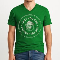 Only You Can Prevent Fascism V-Neck T-Shirt
