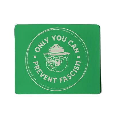 Only You Can Prevent Fascism Mousepad