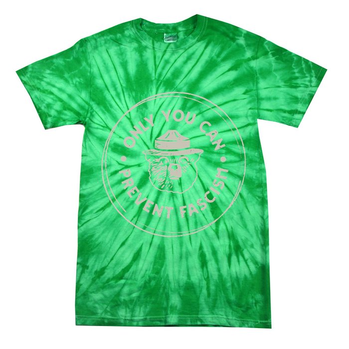 Only You Can Prevent Fascism Tie-Dye T-Shirt