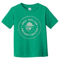 Only You Can Prevent Fascism Toddler T-Shirt