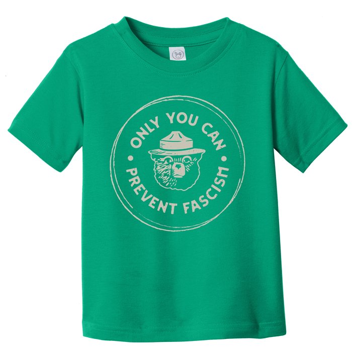 Only You Can Prevent Fascism Toddler T-Shirt