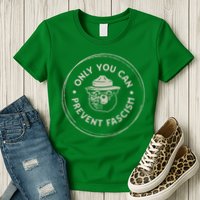 Only You Can Prevent Fascism Womens T-Shirt