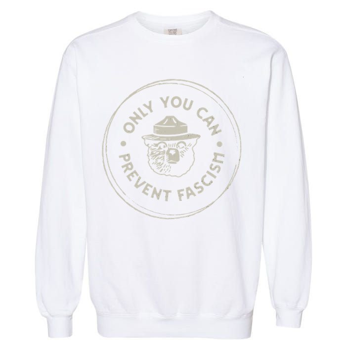 Only You Can Prevent Fascism Garment-Dyed Sweatshirt