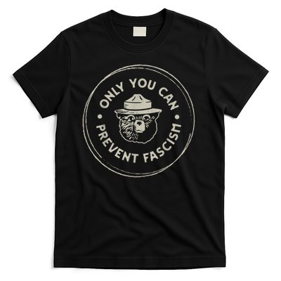 Only You Can Prevent Fascism T-Shirt