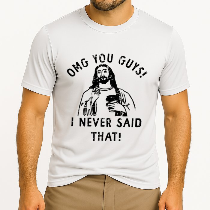 Omg You Guys I Never Said That Cooling Performance Crew T-Shirt