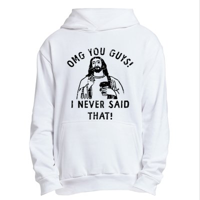 Omg You Guys I Never Said That Urban Pullover Hoodie