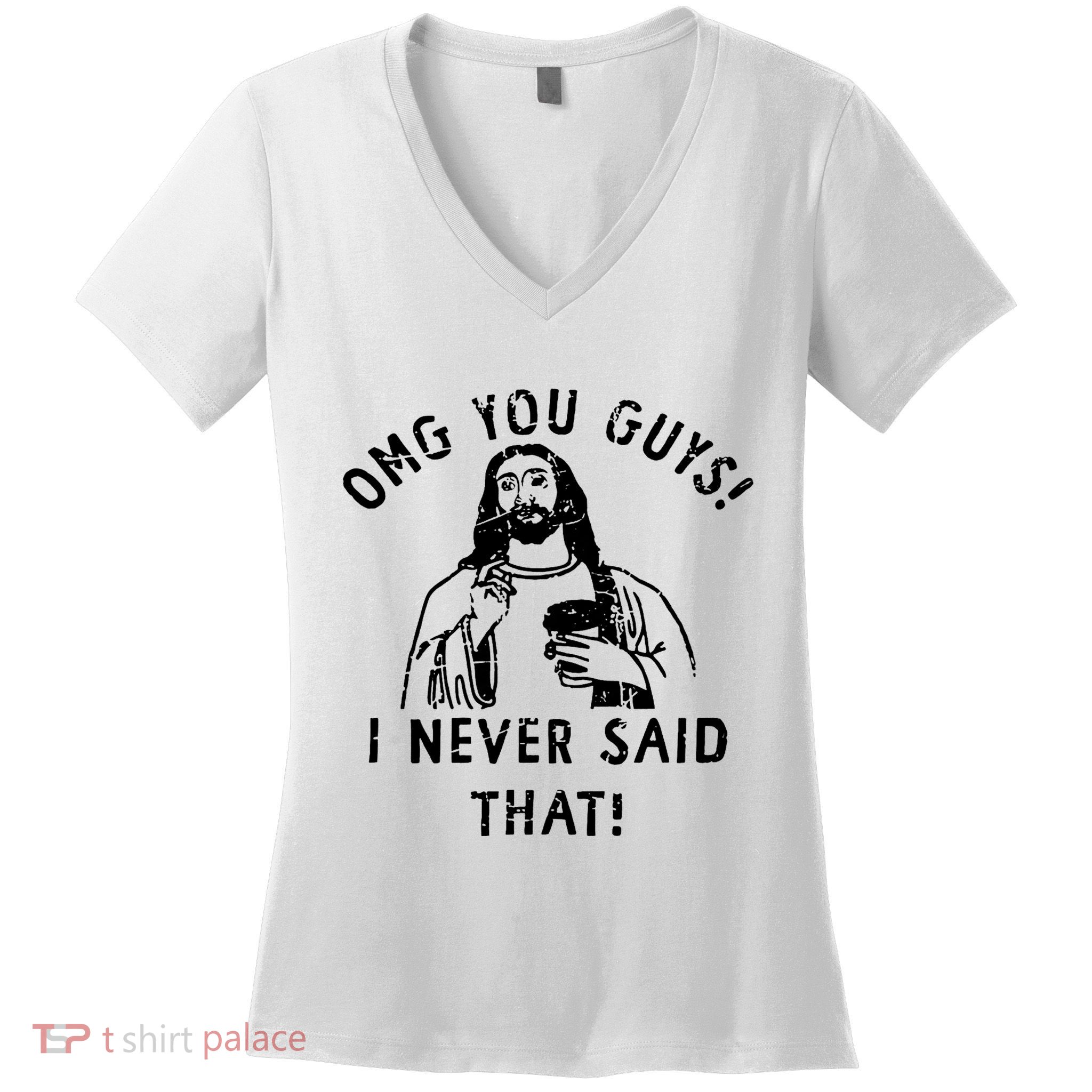 Omg You Guys I Never Said That Women's V-Neck T-Shirt
