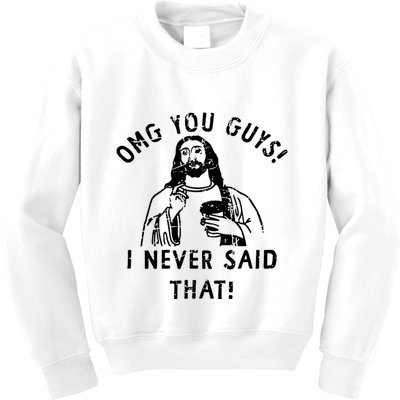 Omg You Guys I Never Said That Kids Sweatshirt