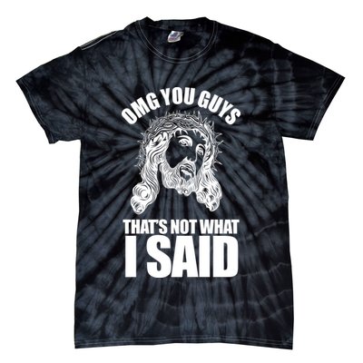 Omg You Guys That Not What I Said Funny Jesus Tie-Dye T-Shirt