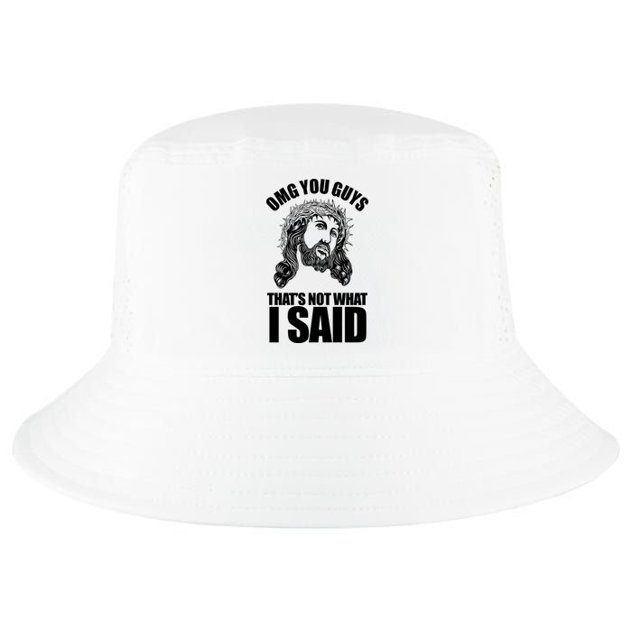 Omg You Guys That Not What I Said Funny Jesus Cool Comfort Performance Bucket Hat