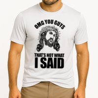 Omg You Guys That Not What I Said Funny Jesus Performance Shirt