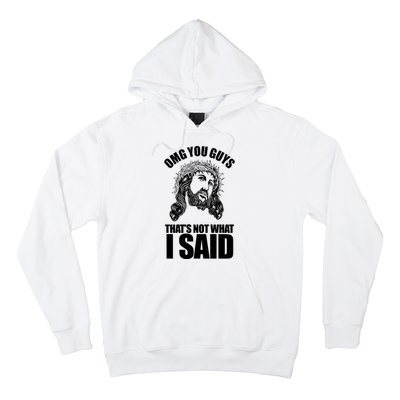 Omg You Guys That Not What I Said Funny Jesus Hoodie