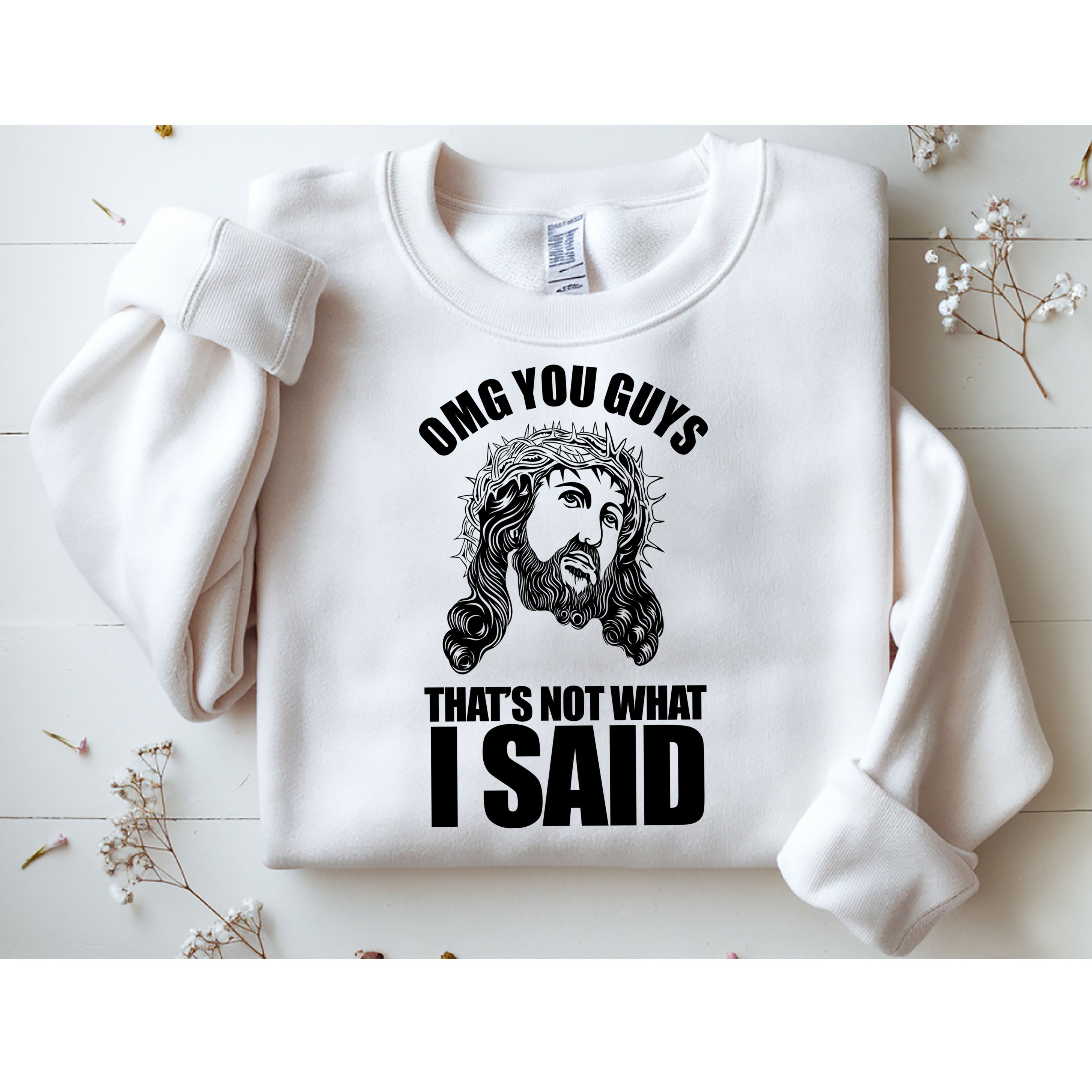 Omg You Guys That Not What I Said Funny Jesus Sweatshirt