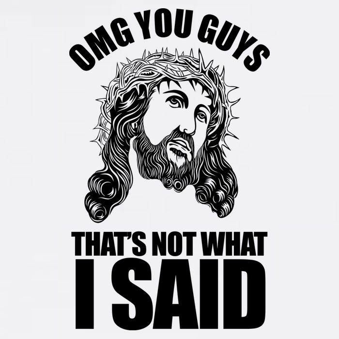 Omg You Guys That Not What I Said Funny Jesus T-Shirt