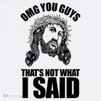 Omg You Guys That Not What I Said Funny Jesus Button