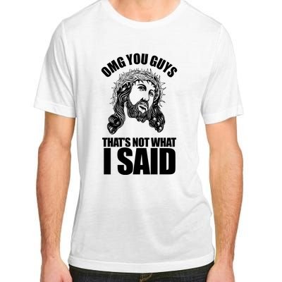 Omg You Guys That Not What I Said Funny Jesus Adult ChromaSoft Performance T-Shirt