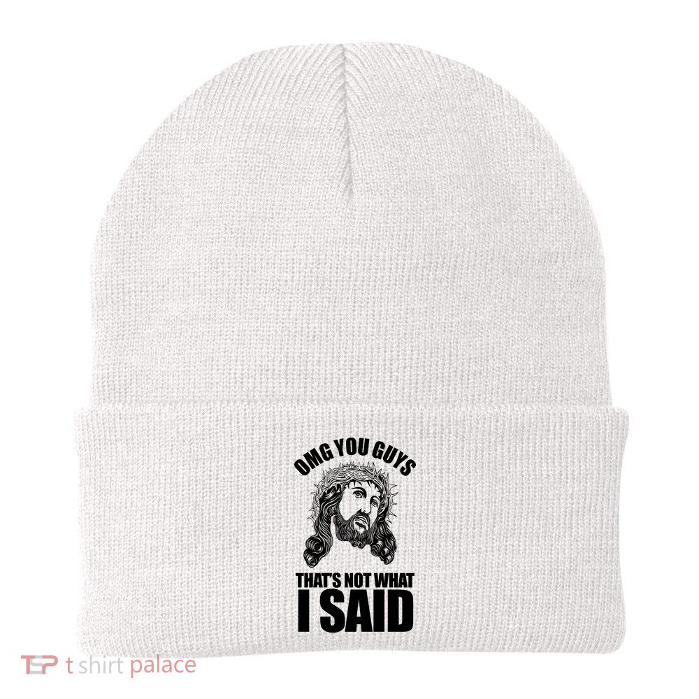 Omg You Guys That Not What I Said Funny Jesus Beanie