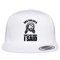 Omg You Guys That Not What I Said Funny Jesus Flat Bill Trucker Hat