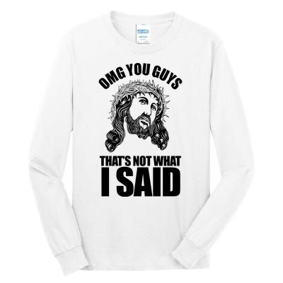 Omg You Guys That Not What I Said Funny Jesus Tall Long Sleeve T-Shirt