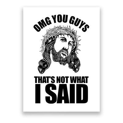 Omg You Guys That Not What I Said Funny Jesus Poster