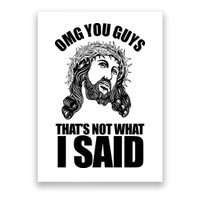 Omg You Guys That Not What I Said Funny Jesus Poster