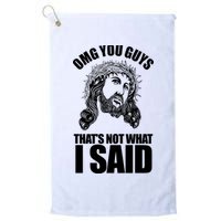 Omg You Guys That Not What I Said Funny Jesus Golf Towel
