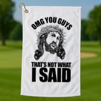 Omg You Guys That Not What I Said Funny Jesus Golf Towel