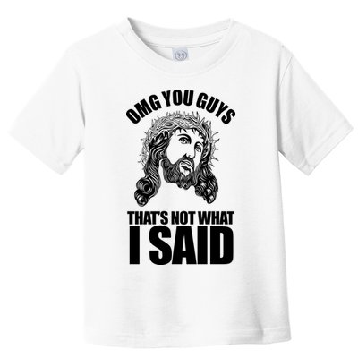 Omg You Guys That Not What I Said Funny Jesus Toddler T-Shirt