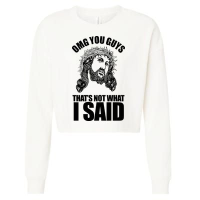 Omg You Guys That Not What I Said Funny Jesus Cropped Pullover Crew