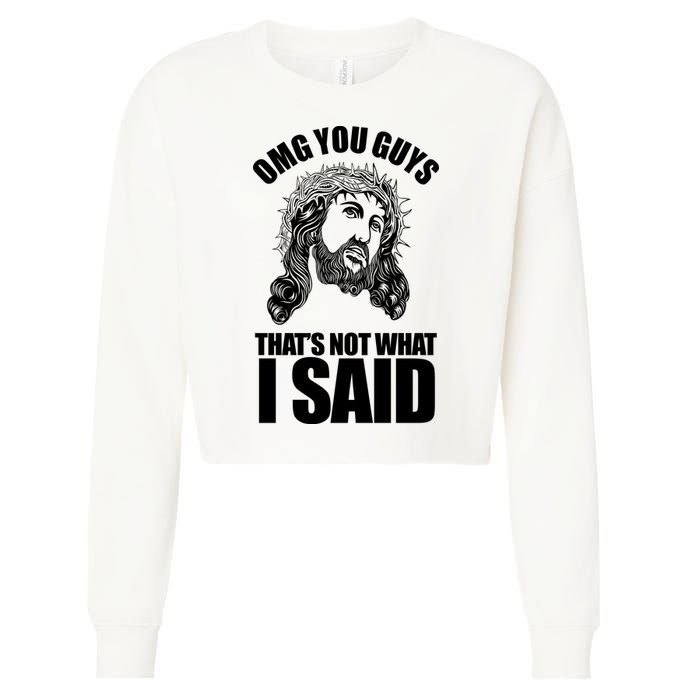 Omg You Guys That Not What I Said Funny Jesus Cropped Pullover Crew
