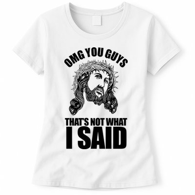 Omg You Guys That Not What I Said Funny Jesus Womens T-Shirt