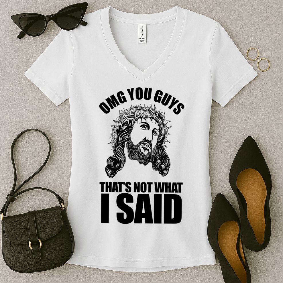 Omg You Guys That Not What I Said Funny Jesus Women's V-Neck T-Shirt