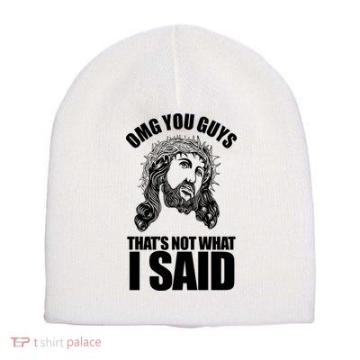 Omg You Guys That Not What I Said Funny Jesus Short Acrylic Beanie