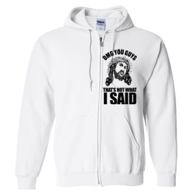 Omg You Guys That Not What I Said Funny Jesus Full Zip Hoodie