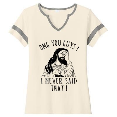 Omg You Guys I Never Said That Funny Sarcastic Quote Ladies Halftime Notch Neck Tee