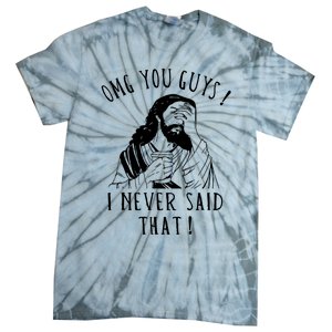 Omg You Guys I Never Said That Funny Sarcastic Quote Tie-Dye T-Shirt