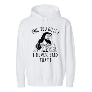 Omg You Guys I Never Said That Funny Sarcastic Quote Garment-Dyed Fleece Hoodie